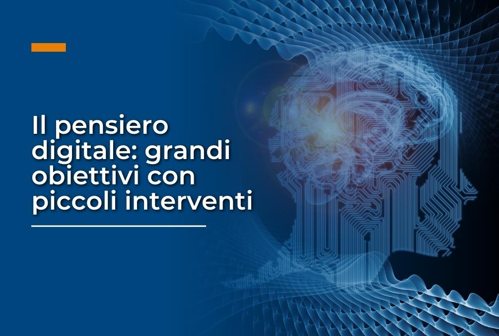 Il pensiero digitale: grandi obiettivi con piccoli interventi