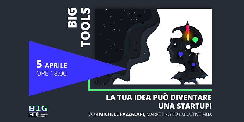 BIG Tools: La tua idea può diventare una startup!