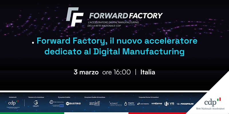 Forward Factory, il nuovo acceleratore dedicato al Digital Manufacturing