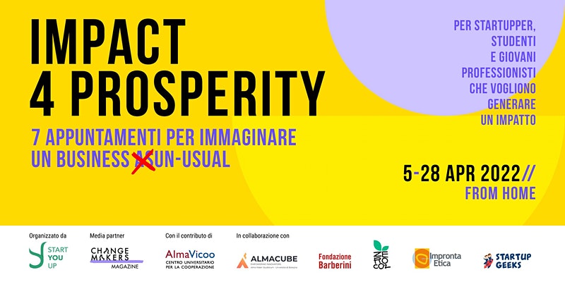 Impact 4 Prosperity: 7 appuntamenti per immaginare un business un-usual dal 5 aprile