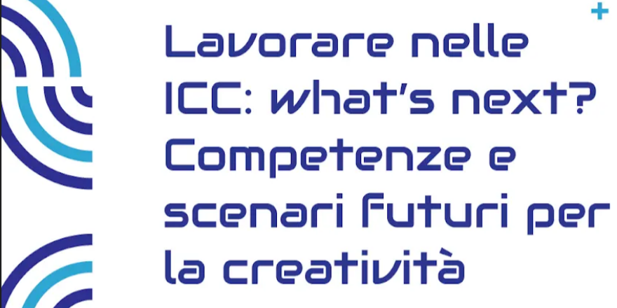 Lavorare nelle Industrie Culturali Creative: Competenze e scenari futuri per la creatività