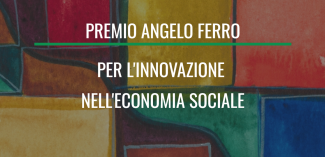 Premio Angelo Ferro 2025: un'opportunità per l'innovazione nell'economia sociale